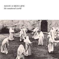 Have A Nice Life - The Unnatural World CD