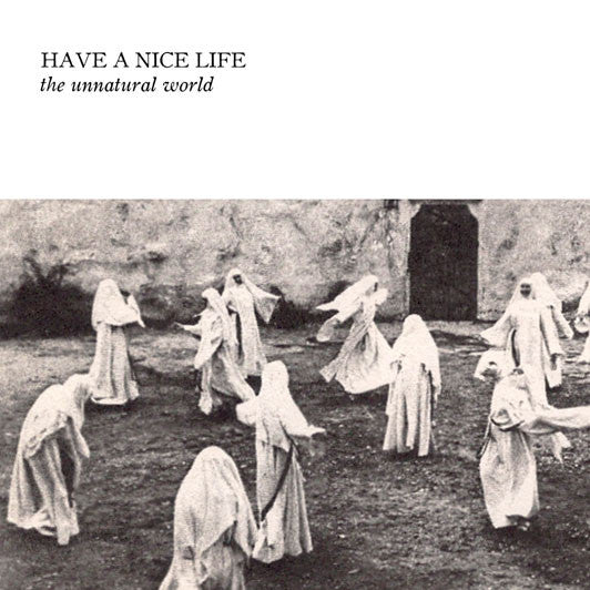 HAVE A NICE LIFE - "The Unnatural World" Vinyl